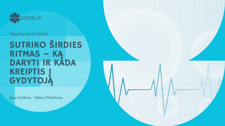 Sutriko širdies ritmas – ką daryti ir kada kreiptis į gydytoją
