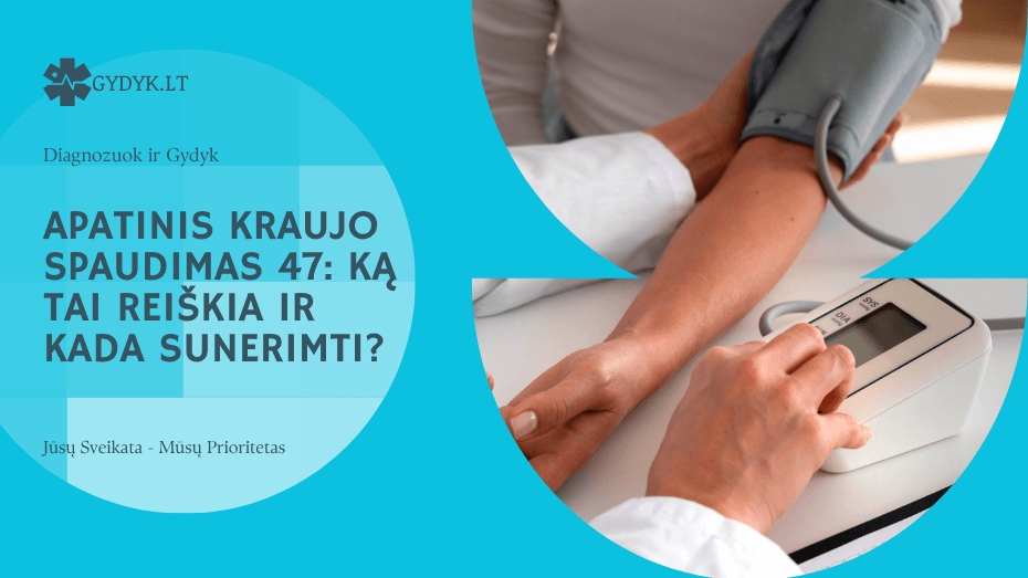 Apatinis kraujo spaudimas 47: ką tai reiškia ir kada sunerimti?