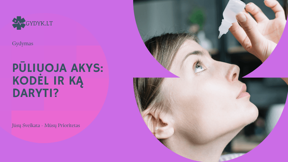 Pūliuoja akys: kodėl ir ką daryti?