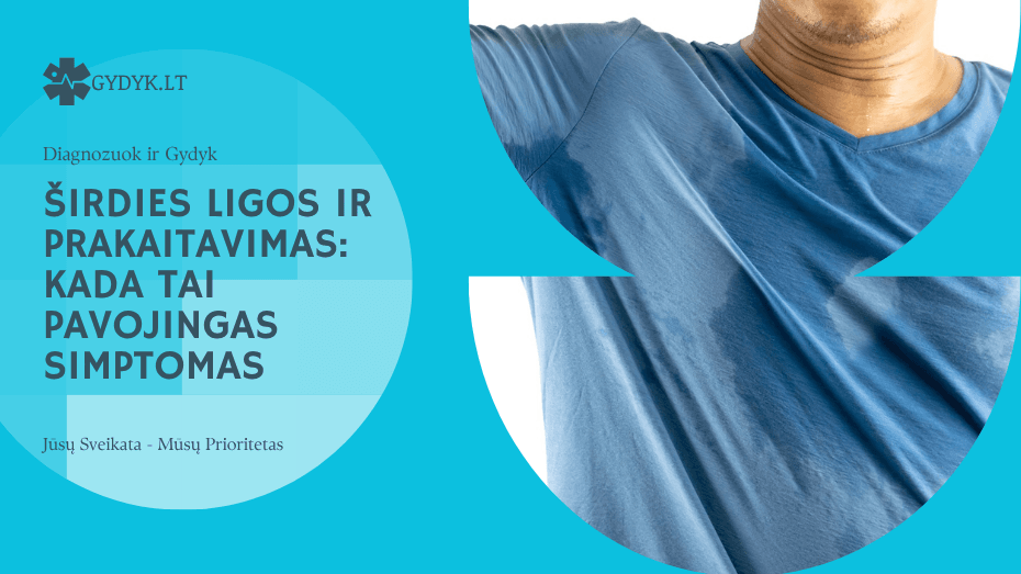 Širdies ligos ir prakaitavimas: kada tai pavojingas simptomas