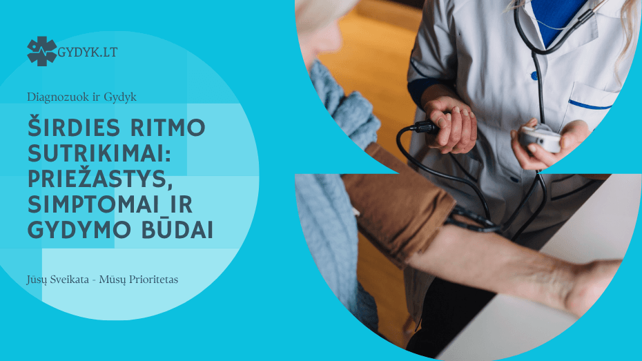 Širdies ritmo sutrikimai: priežastys, simptomai ir gydymo būdai