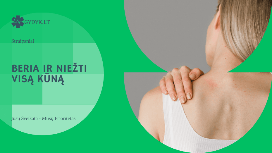 Beria ir niežti visą kūną: ką sako dermatologai apie dažniausias priežastis Beria ir niežti visą kūną