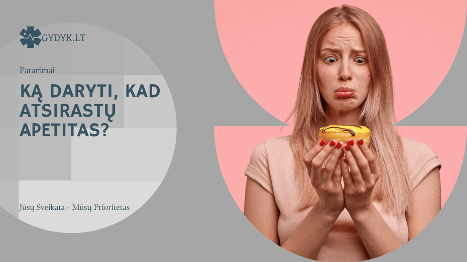 Ką daryti, kad atsirastų apetitas