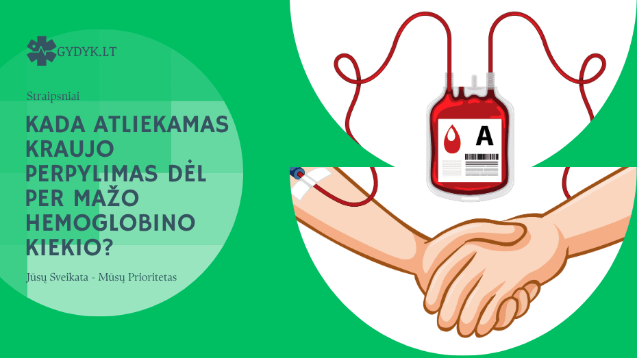 Kada atliekamas kraujo perpylimas dėl per mažo hemoglobino kiekio