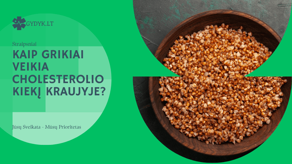 Kaip grikiai veikia cholesterolio kiekį kraujyje