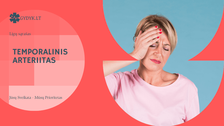 Temporalinis arteriitas: kaip atpažinti ir gydyti šį kraujagyslių uždegimą? Temporalinis arteriitas