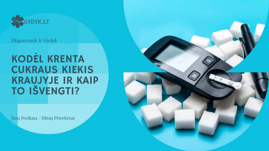Kodėl krenta cukraus kiekis kraujyje ir kaip to išvengti?