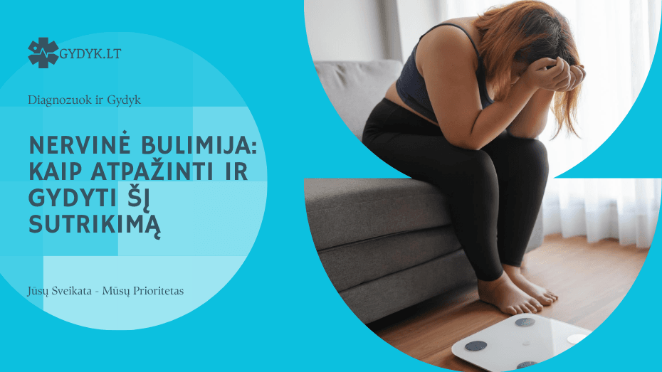 Nervinė bulimija: kaip atpažinti ir gydyti šį sutrikimą