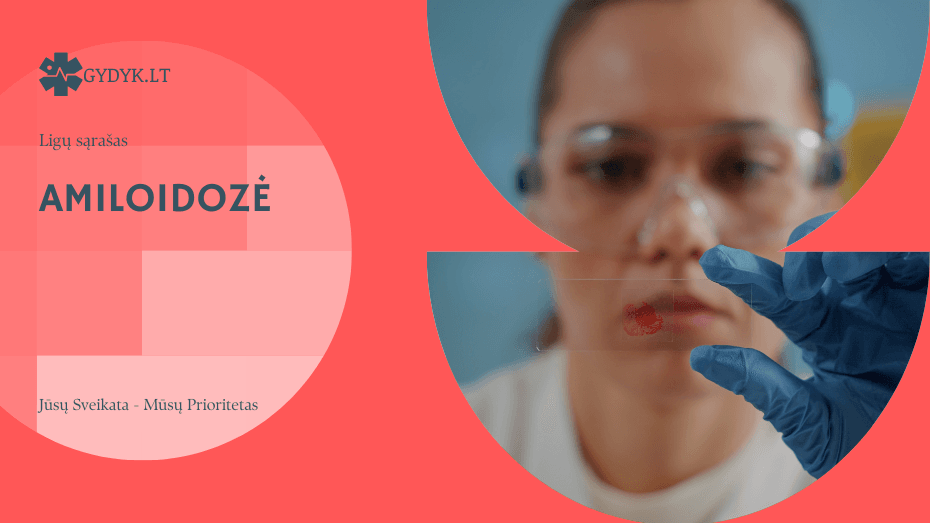 Amiloidozė: simptomai, rūšys, diagnostika ir gydymo galimybės Amiloidozė