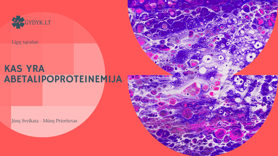 Kas yra abetalipoproteinemija ir kaip ji gydoma: ligos apžvalga