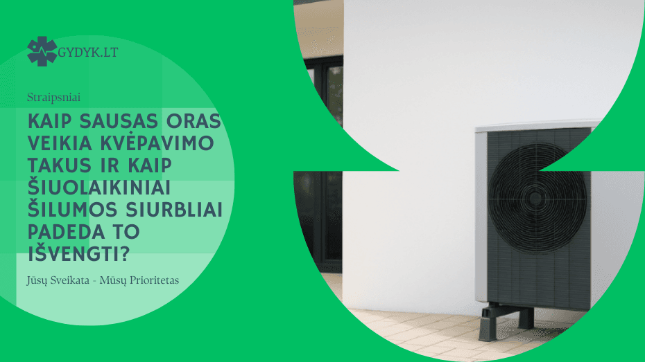 Kaip sausas oras veikia kvėpavimo takus ir kaip šiuolaikiniai šilumos siurbliai padeda to išvengti