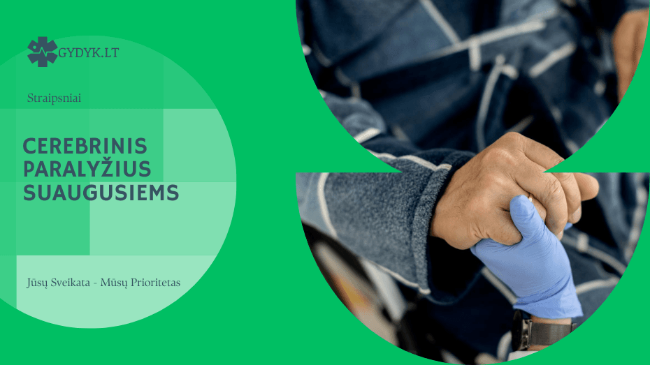 Cerebrinis paralyžius suaugusiems: simptomai, kas keičiasi ir kaip gyventi kasdienybėje