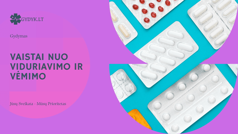 Vaistai nuo viduriavimo ir vėmimo: ką rinktis, kaip vartoti ir kada būtina gydytojo pagalba